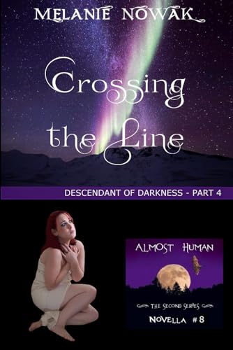 Crossing the Line: (Descendant of Darkness -Part 4) (ALMOST HUMAN - The Second Series)