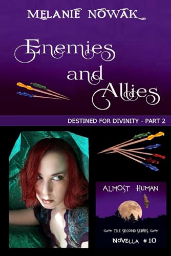 Enemies and Allies: (Destined for Divinity - Part 2) (ALMOST HUMAN - The Second Series)