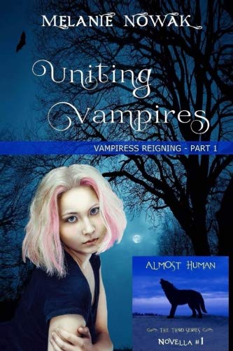 Book Cover Uniting Vampires: Vampiress Reigning - Part 1 (ALMOST HUMAN - Third Series) (Volume 1)