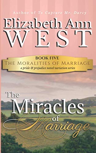 Book Cover The Miracles of Marriage: A Pride and Prejudice Novel Variation (The Moralities of Marriage)