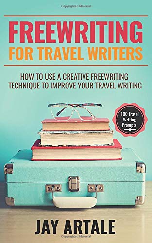 Book Cover Freewriting for Travel Writers: How to use a creative freewriting technique to improve your travel writing