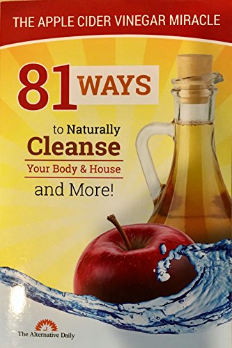Book Cover 81 Ways To Naturally Cleanse Your Body & House And More! The Apple Cider Vinegar Miracle
