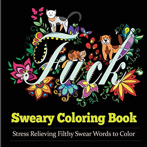 Book Cover Sweary Coloring Book: Coloring Books For Adults Featuring Stress Relieving Filthy Swear Words, cute kitten, adorable puppies and colorful flies (Swear Coloring Book)