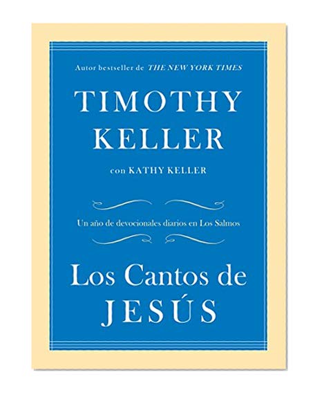Book Cover Los Cantos de Jesús: Un año de devocionales diarios en Los Salmos (Spanish Edition)