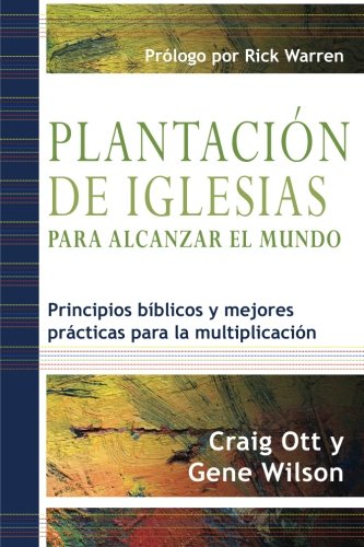 Book Cover Plantación de Iglesias para Alcanzar el Mundo: Principios bíblicos y mejores prácticas para la multiplicación (Spanish Edition)
