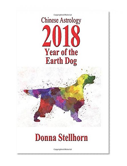 Book Cover Chinese Astrology: 2018 Year Of The Earth Dog