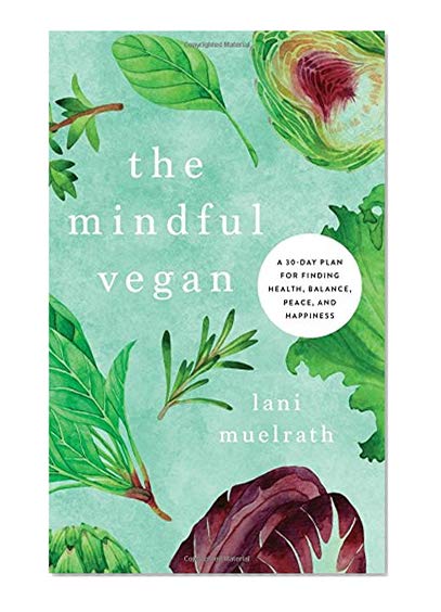 Book Cover The Mindful Vegan: A 30-Day Plan for Finding Health, Balance, Peace, and Happiness