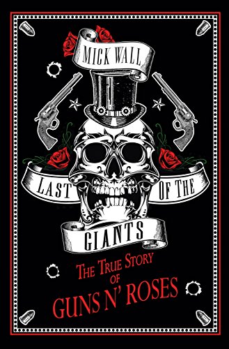 Book Cover Last of the Giants: The True Story of Guns N’ Roses