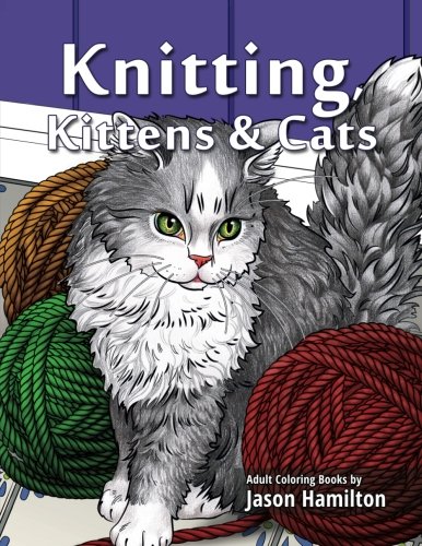 Book Cover Knitting, Kittens & Cats: Adult Coloring Book for Knitting and Cat Enthusiasts