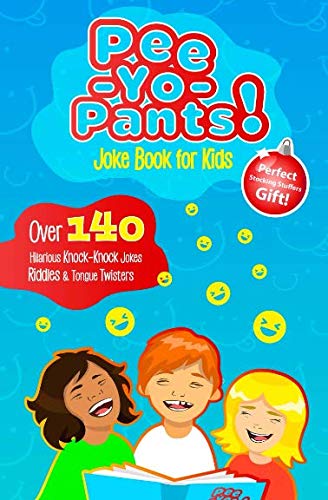 Book Cover Pee-Yo-Pants Joke Book for Kids: Over 140 Hilarious Knock-Knock Jokes, Riddles and Tongue Twisters