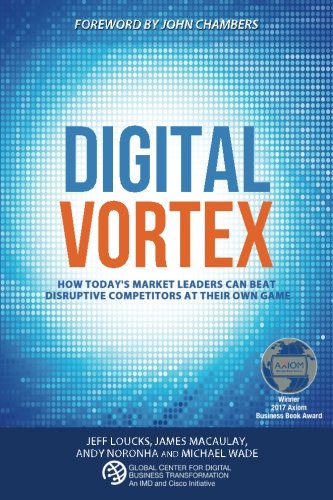 Book Cover Digital Vortex: How Today's Market Leaders Can Beat Disruptive Competitors at Their Own Game