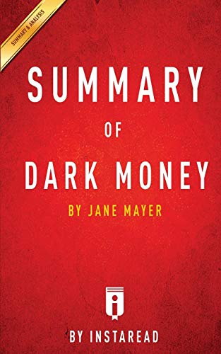 Book Cover Summary of Dark Money: by Jane Mayer | Includes Analysis