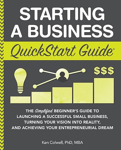 Book Cover Starting a Business QuickStart Guide: The Simplified Beginnerâ€™s Guide to Launching a Successful Small Business, Turning Your Vision into Reality, and Achieving Your Entrepreneurial Dream