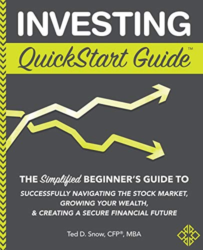 Book Cover Investing QuickStart Guide: The Simplified Beginner's Guide to Successfully Navigating the Stock Market, Growing Your Wealth & Creating a Secure Financial Future