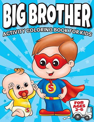 Book Cover Big Brother Activity Coloring Book For Kids Ages 2-6: Cute New Baby Gifts Workbook For Boys with Mazes, Dot To Dot, Word Search and More!: 1 (New Baby Siblings Workbooks)