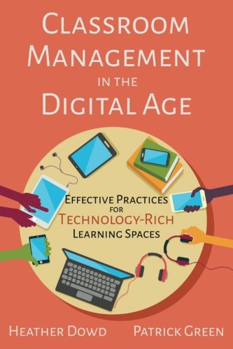 Book Cover Classroom Management in the Digital Age: Effective Practices for Technology-Rich Learning Spaces
