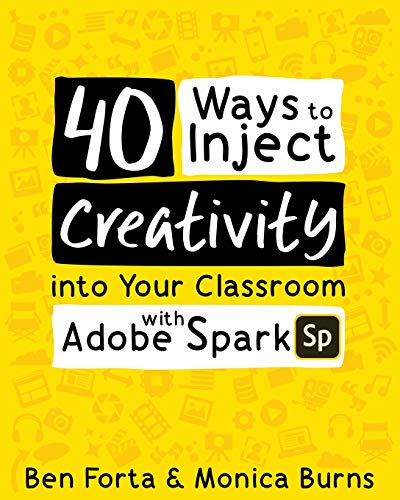 Book Cover 40 Ways to Inject Creativity into Your Classroom with Adobe Spark