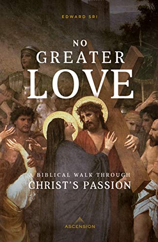 Book Cover No Greater Love: A Biblical Walk Through Christ's Passion