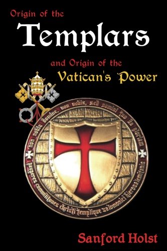 Book Cover Origin of the Templars: And Origin of the Vatican's Power