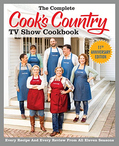 Book Cover The Complete Cook's Country TV Show Cookbook Season 11: Every Recipe and Every Review from All Eleven Seasons (COMPLETE CCY TV SHOW COOKBOOK)