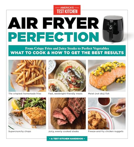 Book Cover Air Fryer Perfection: From Crispy Fries and Juicy Steaks to Perfect Vegetables, What to Cook & How to  Get the Best Results