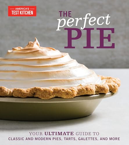 Book Cover The Perfect Pie: Your Ultimate Guide to Classic and Modern Pies, Tarts, Galettes, and More
