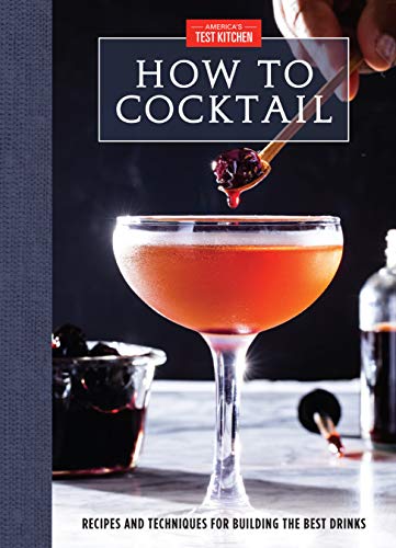 Book Cover How to Cocktail: Recipes and Techniques for Building the Best Drinks