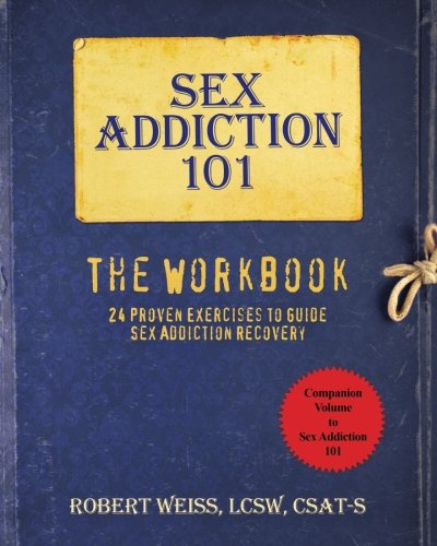 Book Cover Sex Addiction 101: The Workbook, 24 Proven Exercises to Guide Sex Addiction Recovery