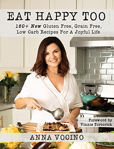 Book Cover Eat Happy, Too: 160+ New Gluten Free, Grain Free, Low Carb Recipes Made from Real Foods for a Joyful Life