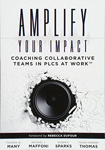 Book Cover Amplify Your Impact: Coaching Collaborative Teams in PLCs (Instructional Leadership Development and Coaching Methods for Collaborative Learning)