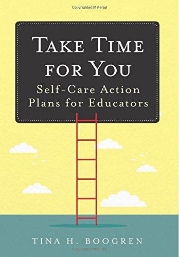 Book Cover Take Time for You: Self-Care Action Plans for Educators (Using Maslow's Hierarchy of Needs and Positive Psychology)