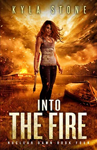 Book Cover Into the Fire: A Post-Apocalyptic Survival Thriller (Nuclear Dawn)