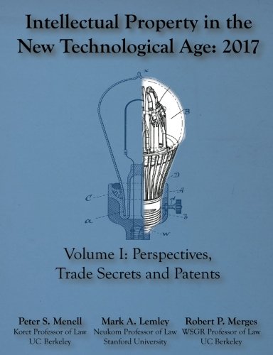 Book Cover Intellectual Property in the New Technological Age 2017: Vol. I Perspectives, Trade Secrets and Patents