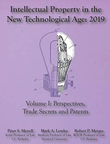Book Cover Intellectual Property in the New Technological Age 2019: Vol I Perspectives, Trade Secrets and Patents
