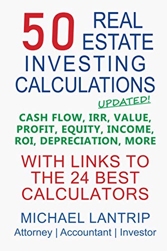 Book Cover 50 Real Estate Investing Calculations: Cash Flow, IRR, Value, Profit, Equity, Income, ROI, Depreciation, More