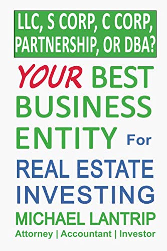 Book Cover Your Best Business Entity For Real Estate Investing: LLC, S Corp, C Corp, Partnership, or DBA?