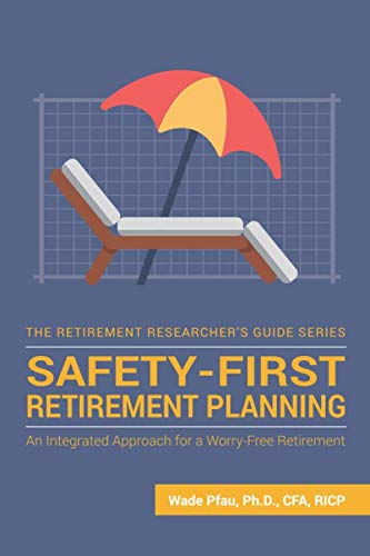Book Cover Safety-First Retirement Planning: An Integrated Approach for a Worry-Free Retirement (The Retirement Researcher Guide Series)
