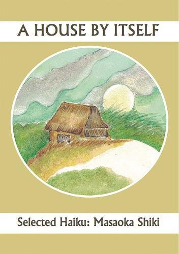 Book Cover A House By Itself: Selected Haiku of Shiki: 25 (Companions for the Journey (25))