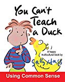 You Can't Teach A Duck: (Rib-Tickling MULTICULTURAL Bedtime Story/Children's Book About Using Common Sense)