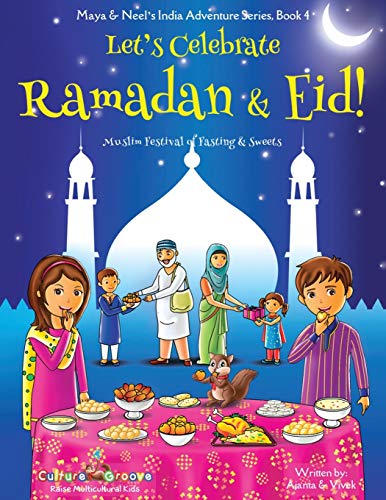 Book Cover Let's Celebrate Ramadan & Eid! (Muslim Festival of Fasting & Sweets) (Maya & Neel's India Adventure Series, Book 4)
