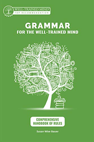 Book Cover Comprehensive Handbook of Rules: A Complete Course for Young Writers, Aspiring Rhetoricians,  and Anyone Else Who Needs to Understand How English Works (Grammar for the Well-Trained Mind)