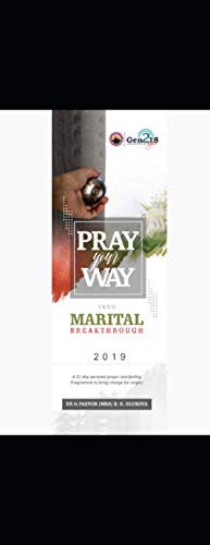 Book Cover Pray Your Way into Marital Breakthrough: 21-day personal prayer and fasting program  to bring change to singles and the married