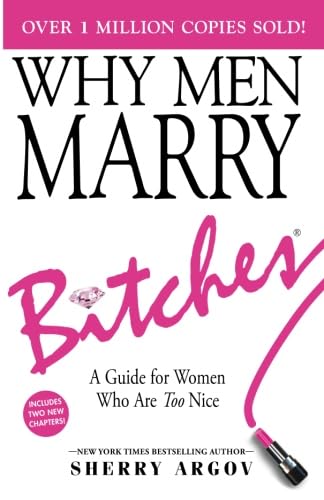 Book Cover WHY MEN MARRY BITCHES: EXPANDED NEW EDITION - A Guide for Women Who Are Too Nice