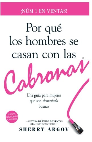 Book Cover Por QuÃ© Los Hombres Se Casan Con Las Cabronas: Una GuÃ­a Para Mujeres Que Son Demasiado Buenas / Why Men Marry Bitches - Spanish Edition