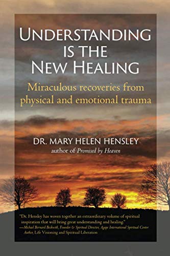 Book Cover Understanding Is the New Healing: Miraculous recoveries from physical and emotional trauma