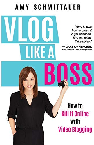 Book Cover Vlog Like a Boss: How to Kill It Online with Video Blogging