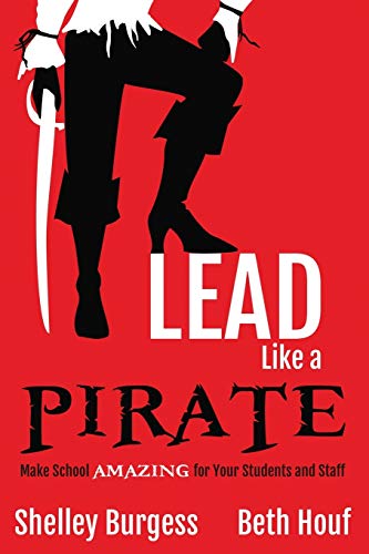 Book Cover Lead Like a PIRATE: Make School Amazing for Your Students and Staff
