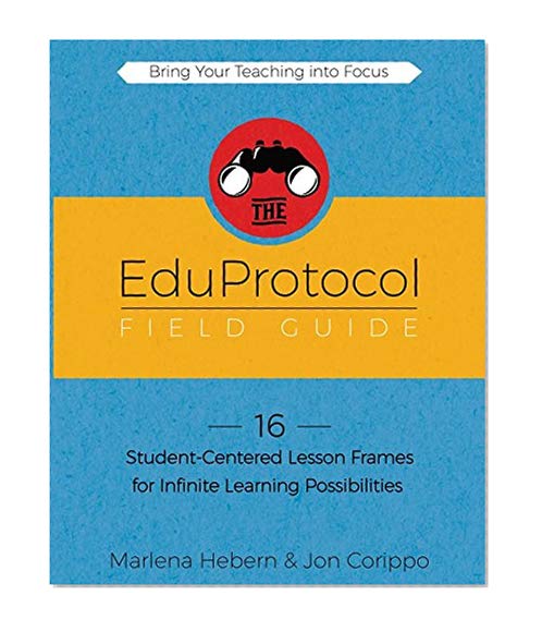 Book Cover The EduProtocol Field Guide: 16 Student-Centered Lesson Frames for Infinite Learning Possibilities