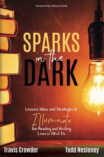 Book Cover Sparks in the Dark: Lessons, Ideas and Strategies to Illuminate the Reading and Writing Lives in All of Us