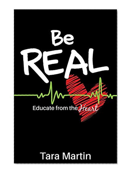 Book Cover Be REAL: Educate from the Heart